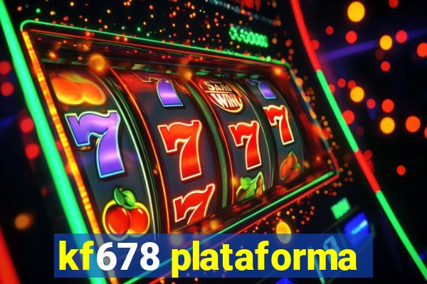 kf678 plataforma